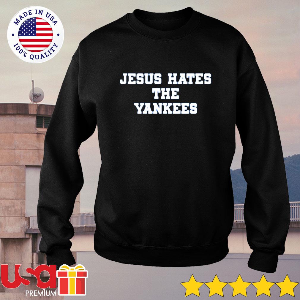 Jesus Hates The Yankees T-shirt - Shibtee Clothing