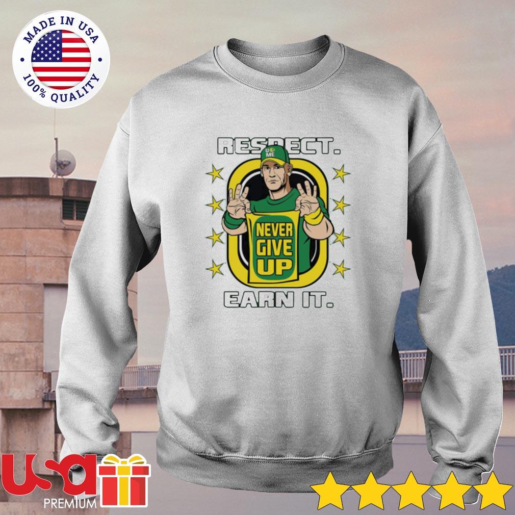 John cena shirt never give up respect earn it shirt, hoodie, sweater, long  sleeve and tank top