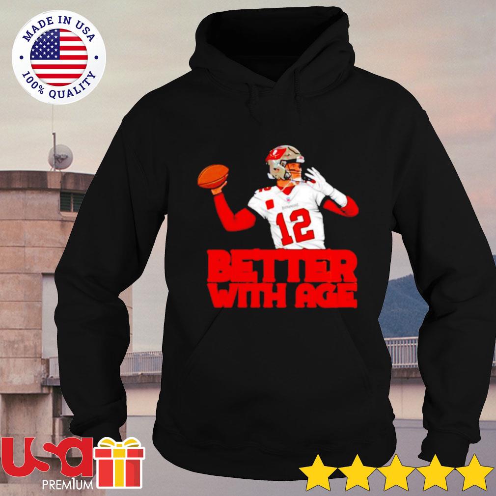 Tom Brady Tampa Bay Buccaneers better with age shirt, hoodie