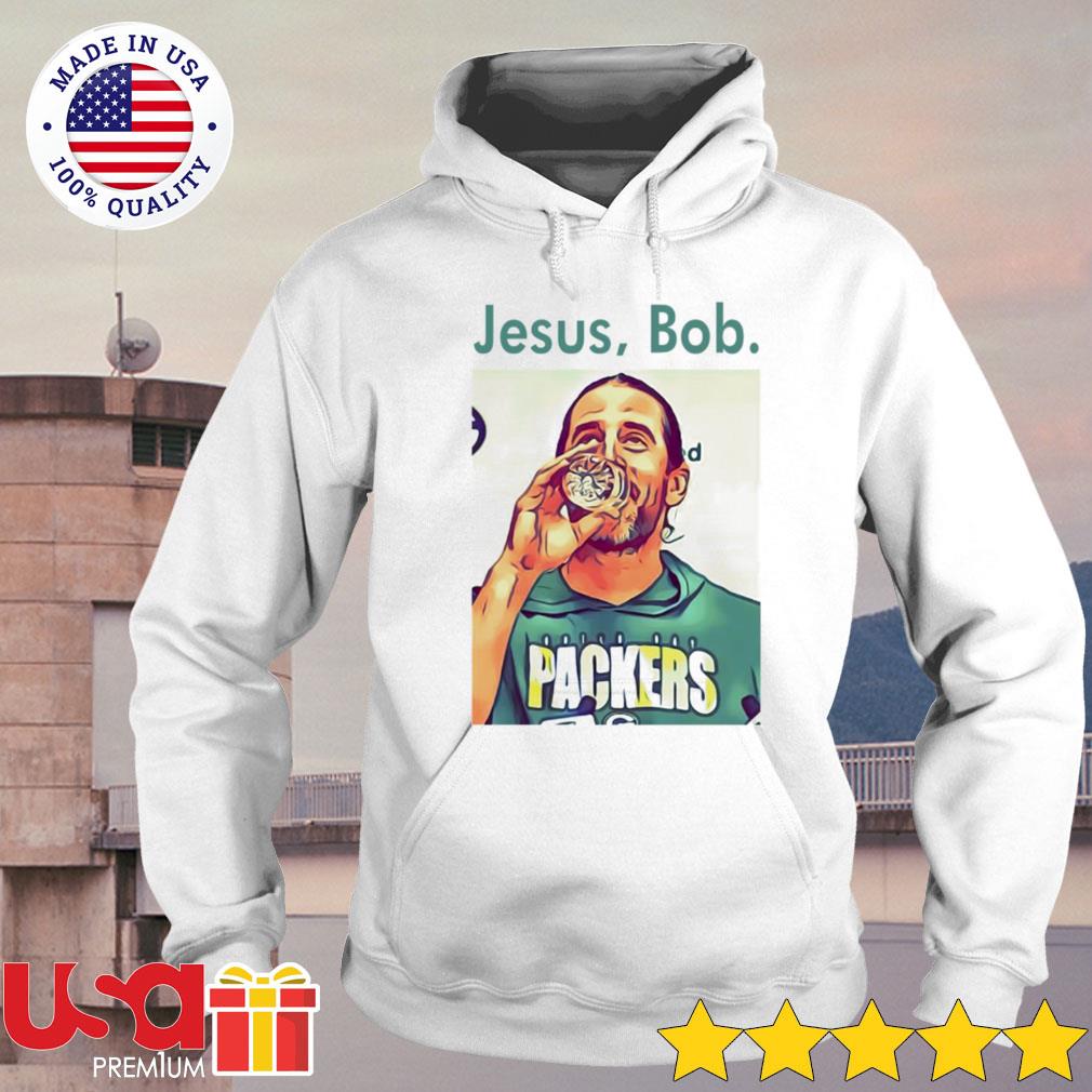 Aaron Rodgers Jesus Bob Packers shirt, hoodie, sweater, long sleeve and  tank top