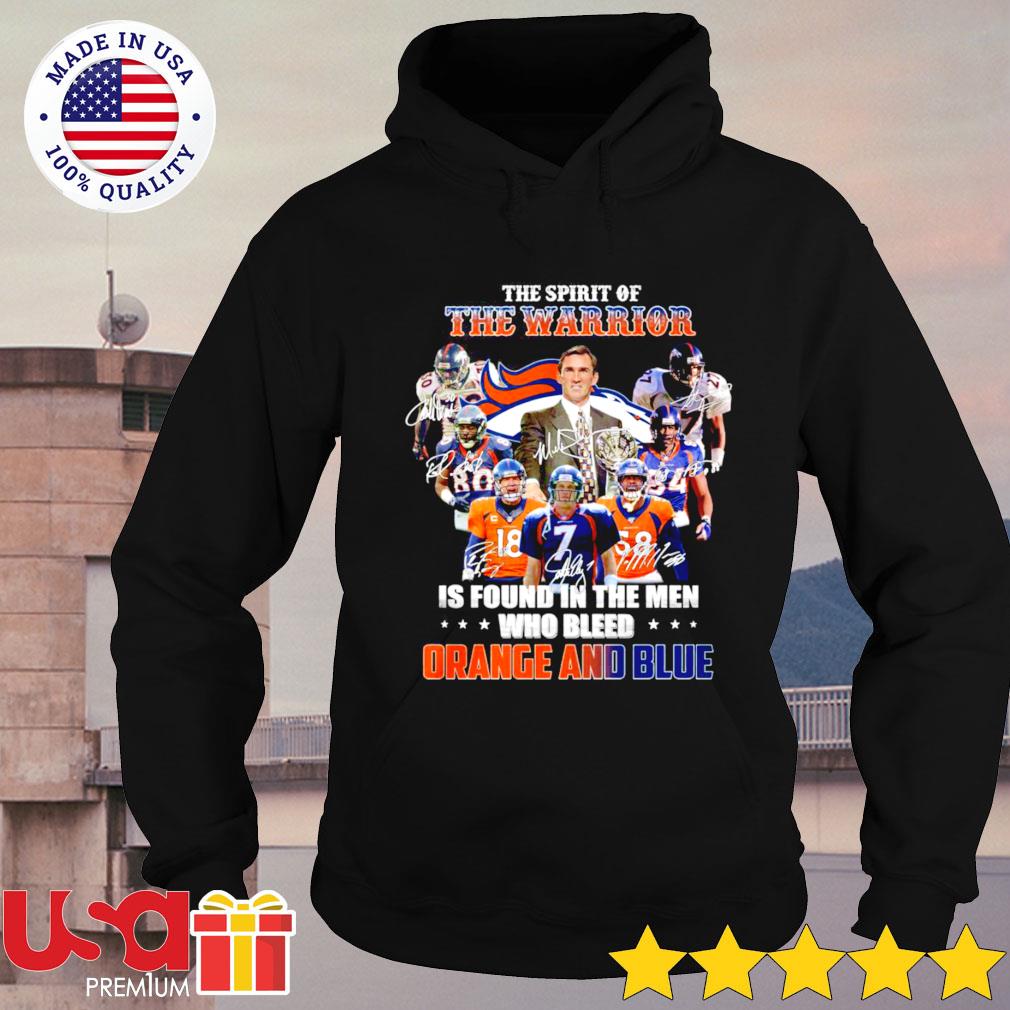 Denver Broncos the spirit of the warrior is found in the men who bleed  orange and blue signature t-shirt, hoodie, sweater, long sleeve and tank top