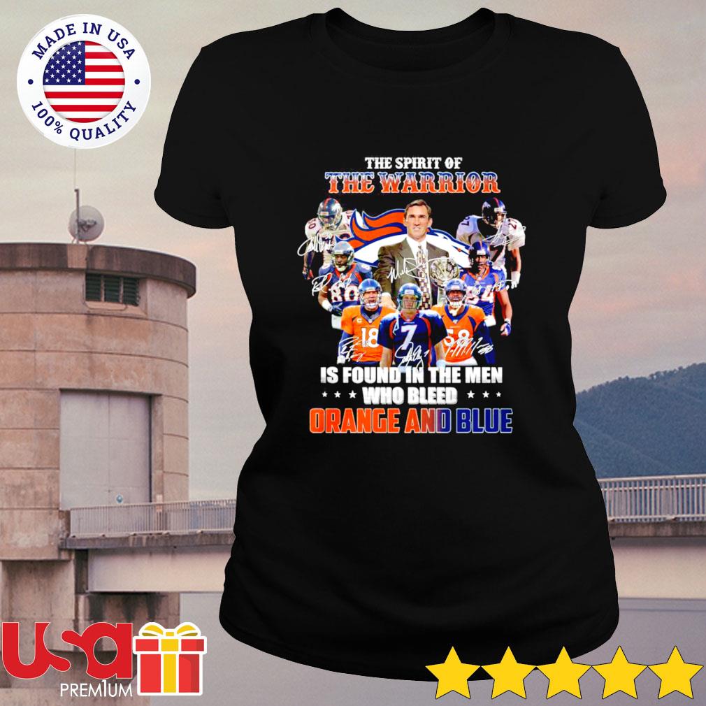 Denver Broncos the spirit of the warrior is found in the men who bleed  orange and blue signature t-shirt, hoodie, sweater, long sleeve and tank top