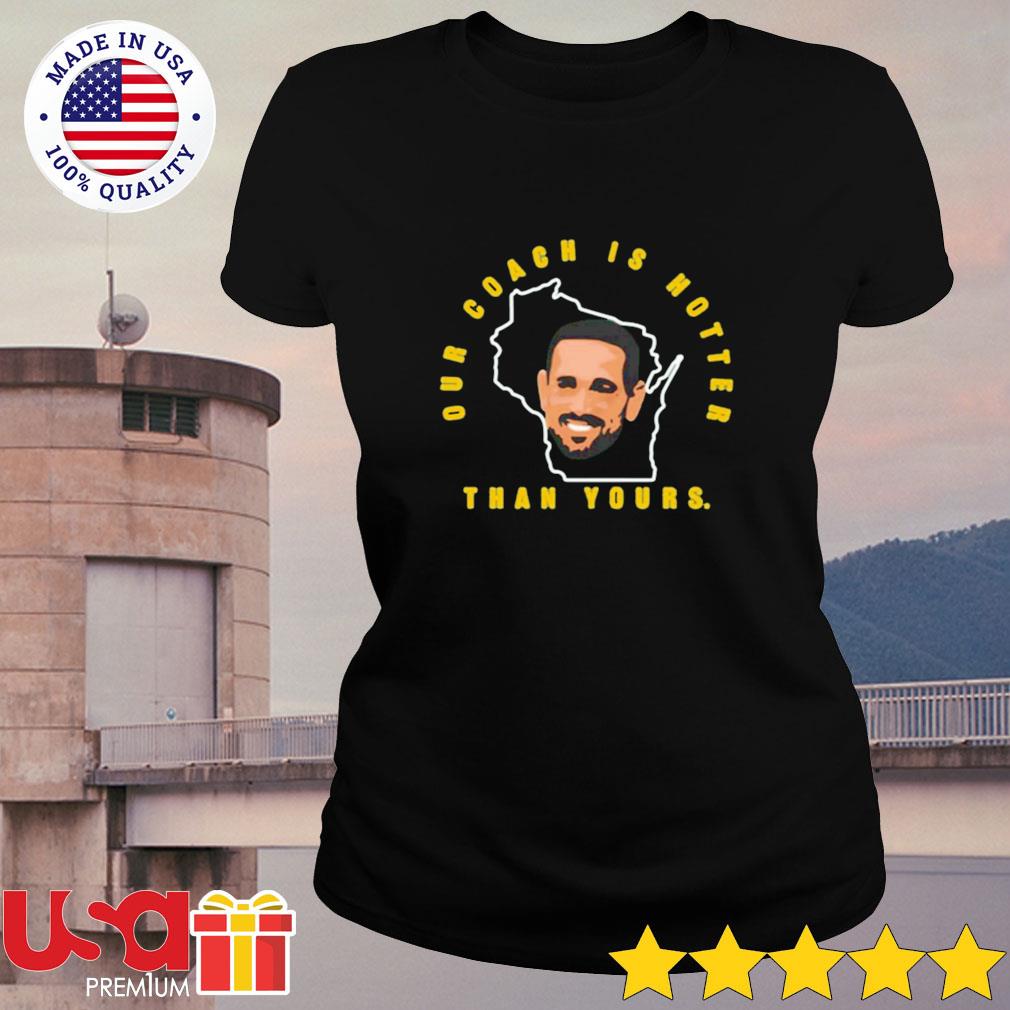 Aaron Rodgers Our Coach Is Hotter Than Yours T-Shirt