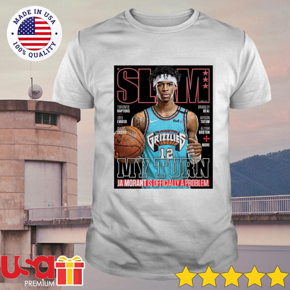 Slam Grizzlies my turn Ja Morant is officially a problem shirt