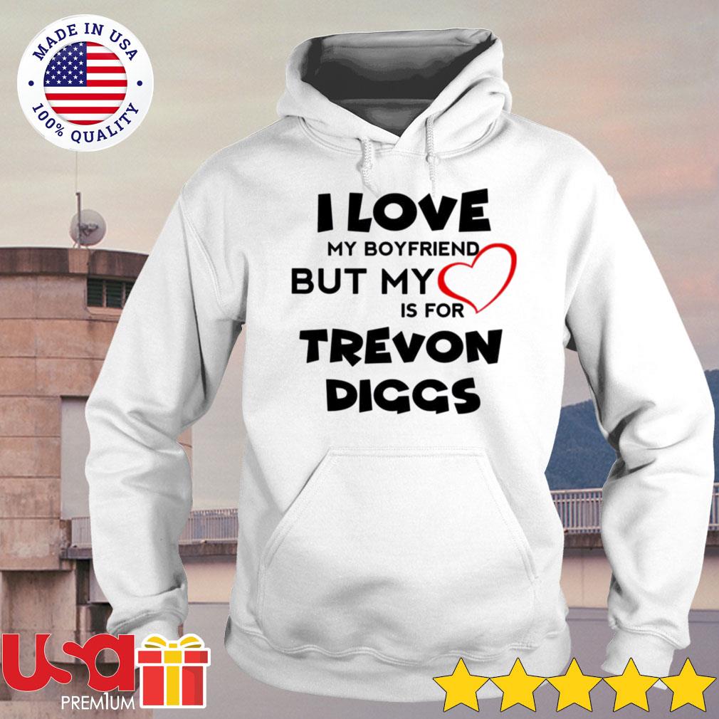 I love my boyfriend but my is for Trevon Diggs Dallas football Fan