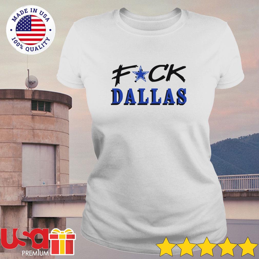 Fuck Dallas Cowboys 2022 Shirt, hoodie, sweater, long sleeve and tank top