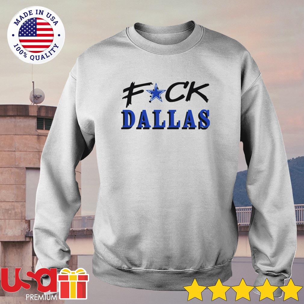 Fuck Dallas Cowboys Sweatshirt - For Men's or Women's 