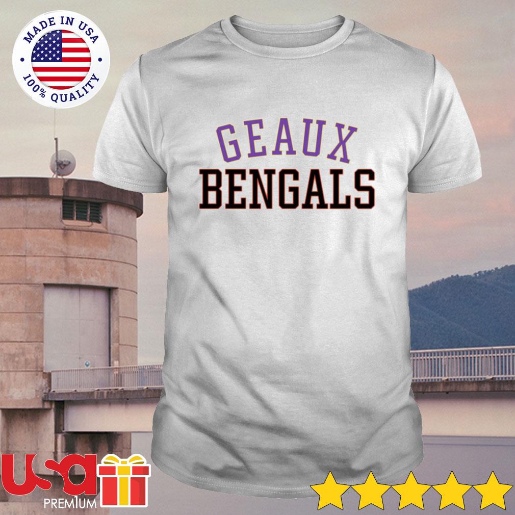 Geaux Bengals shirt, hoodie, sweater, long sleeve and tank top