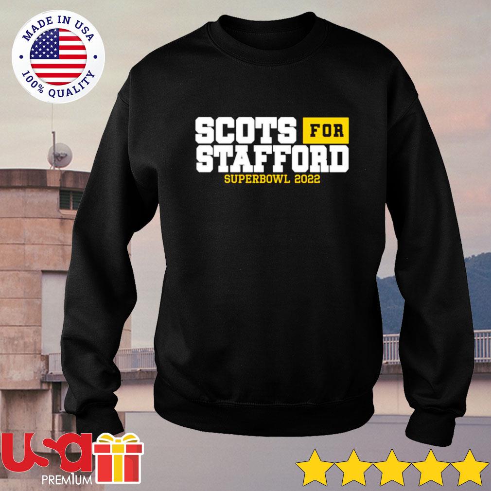 Scots for stafford super bowl 2022 shirt, hoodie, sweater, long sleeve and  tank top