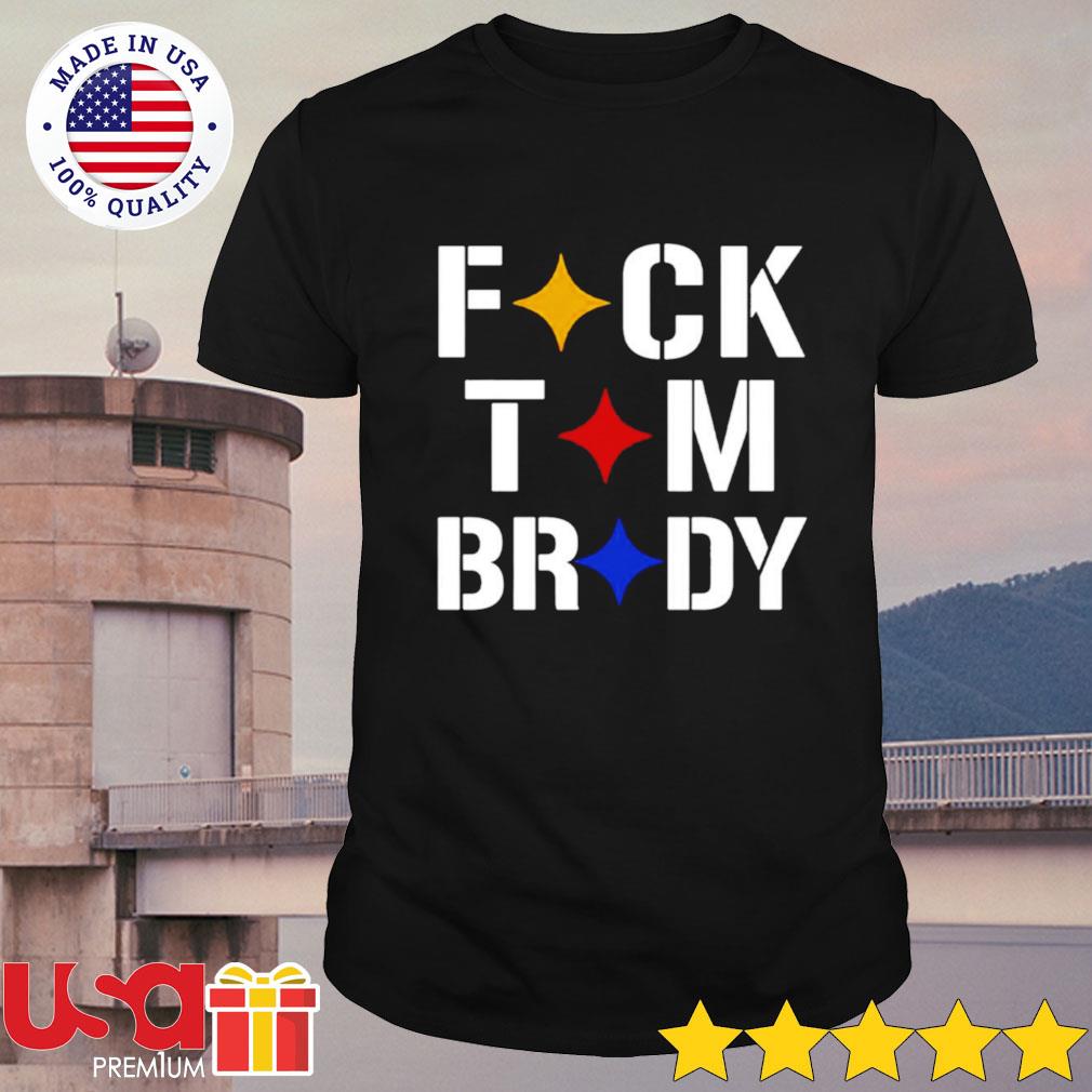 Pittsburgh Steelers Fuck Tom Brady shirt, hoodie, sweater and long