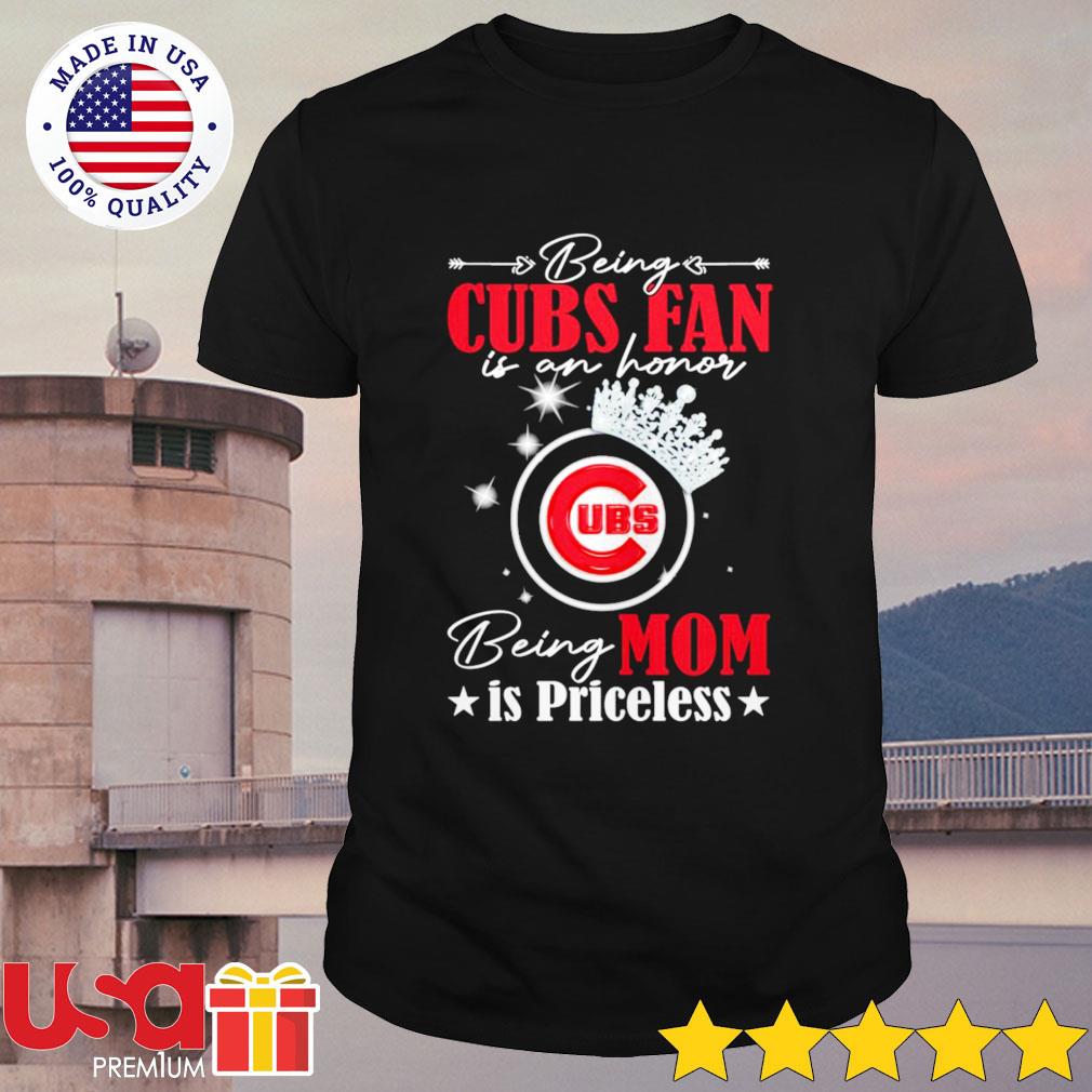 Being Chicago Cubs fan is an honor being mom is priceless Classic T-Shirt -  REVER LAVIE