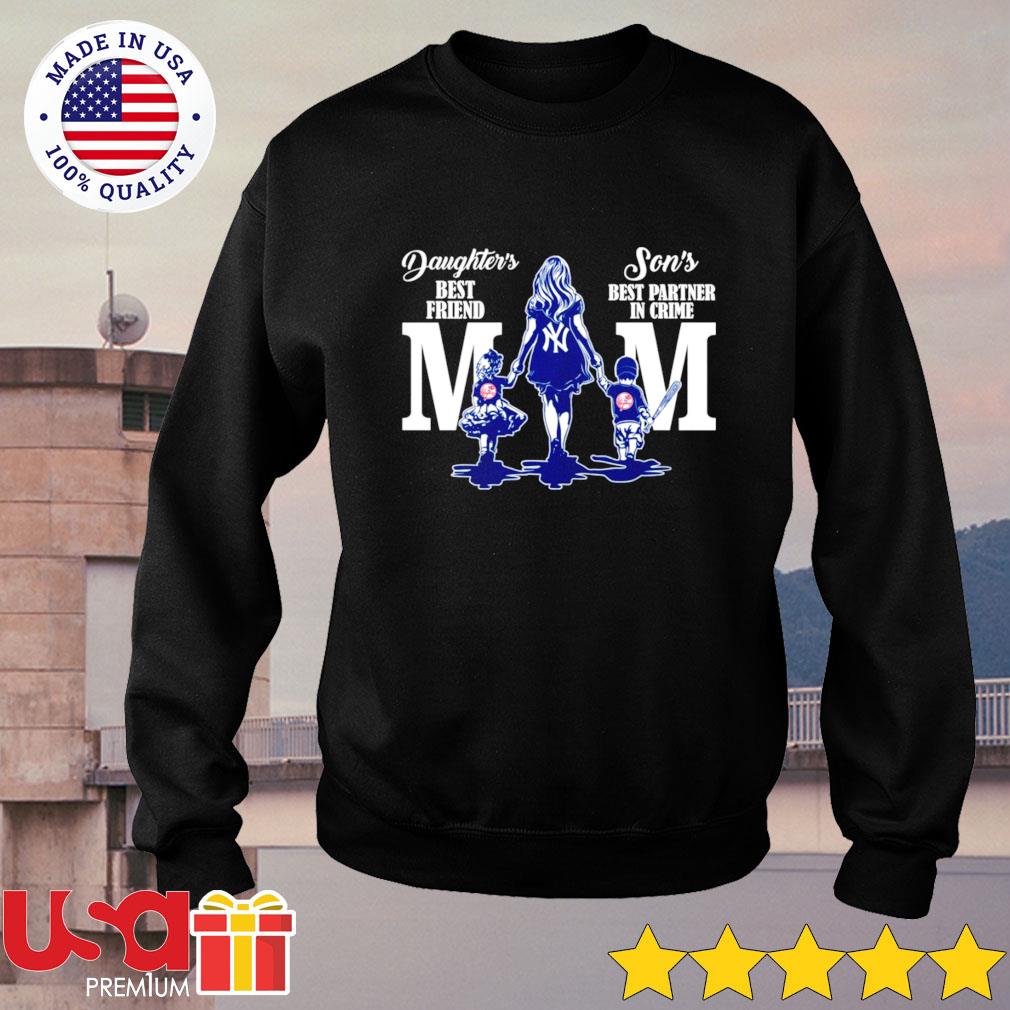 New York Yankees Mom Daughters best friend and son's best partner in crime  shirt, hoodie, sweater and long sleeve