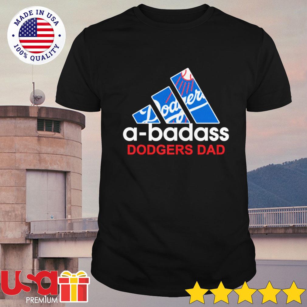 Nice A-badass Dodgers Dad Adidas logo shirt, hoodie, sweater and long sleeve