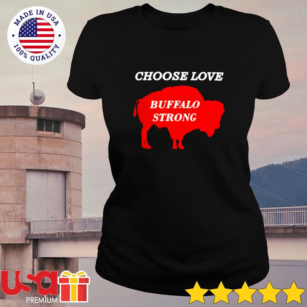 Choose Love Buffalo Strong shirt, hoodie, sweater and long sleeve