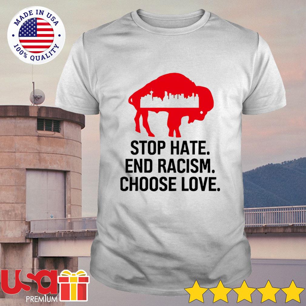 Stop hate end racism choose love Buffalo Bills logo T-shirt