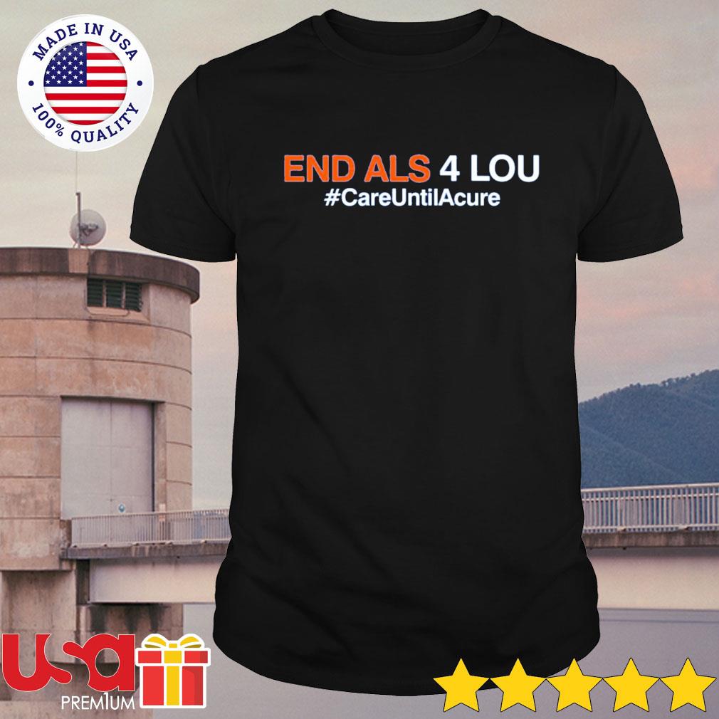 Top Care Until Acure End Als 4 Lou St Louis Cardinals shirt