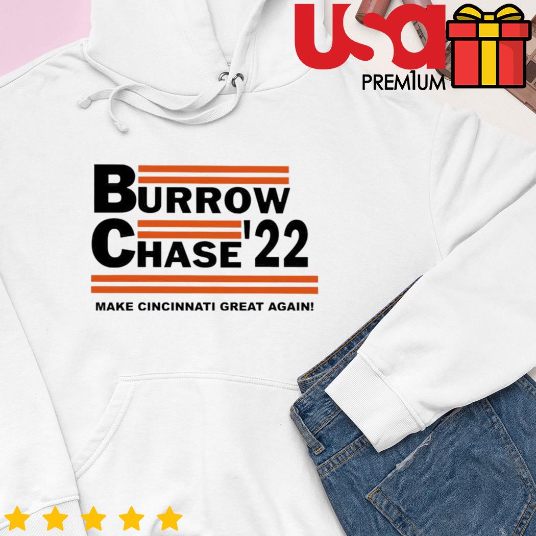 Burrow chase 22 make cincinnatI great again shirt, hoodie, sweater, long  sleeve and tank top