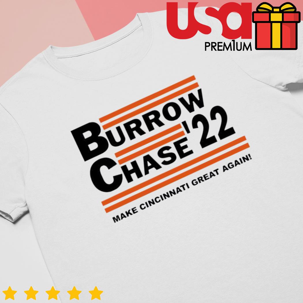 Burrow Chase 2022 make Cincinnati great again 2022 shirt, hoodie, sweater  and long sleeve