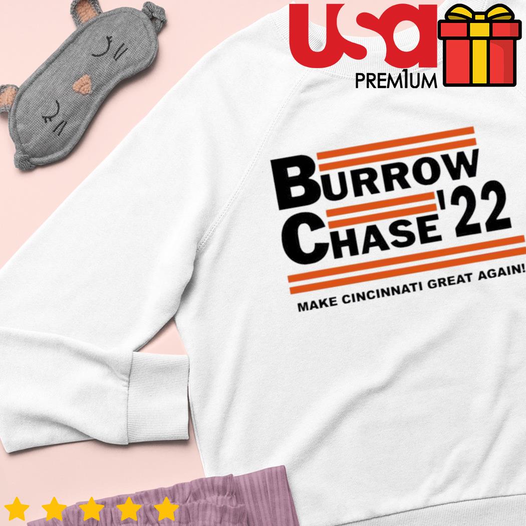 Burrow chase 22 make cincinnatI great again shirt, hoodie, sweater, long  sleeve and tank top