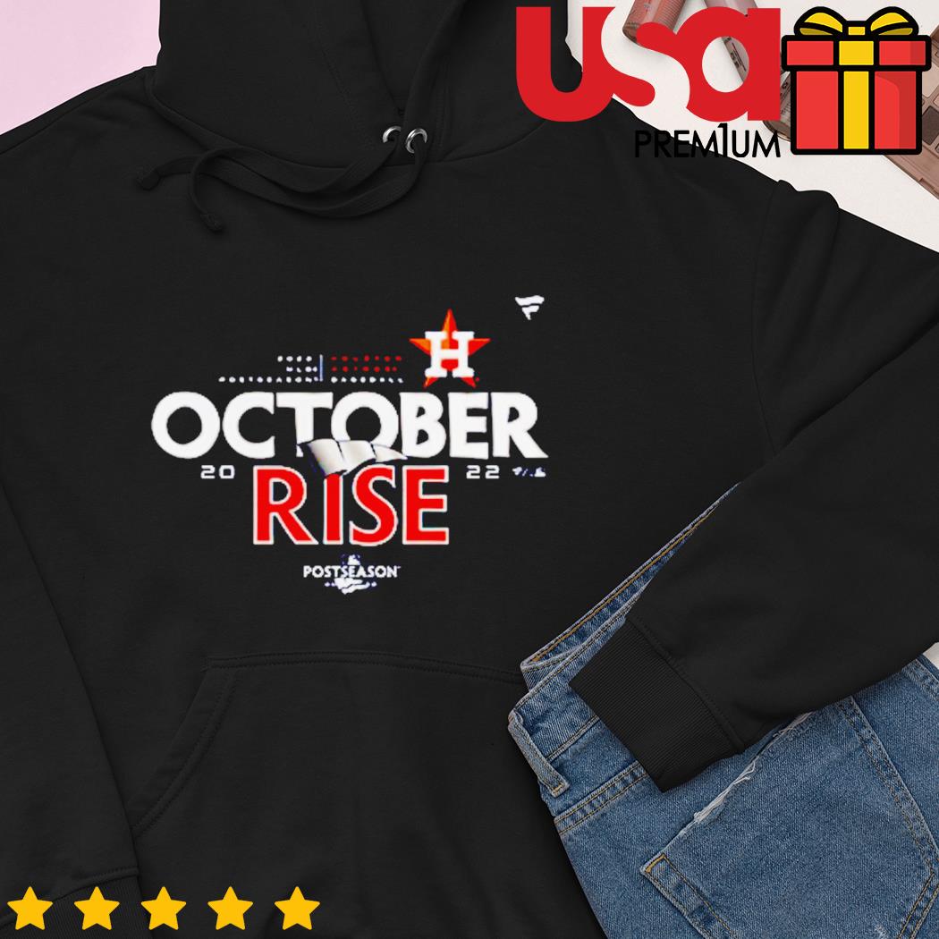 Houston Astros Postseason October Rise 2022 Shirt, hoodie, sweater, long  sleeve and tank top