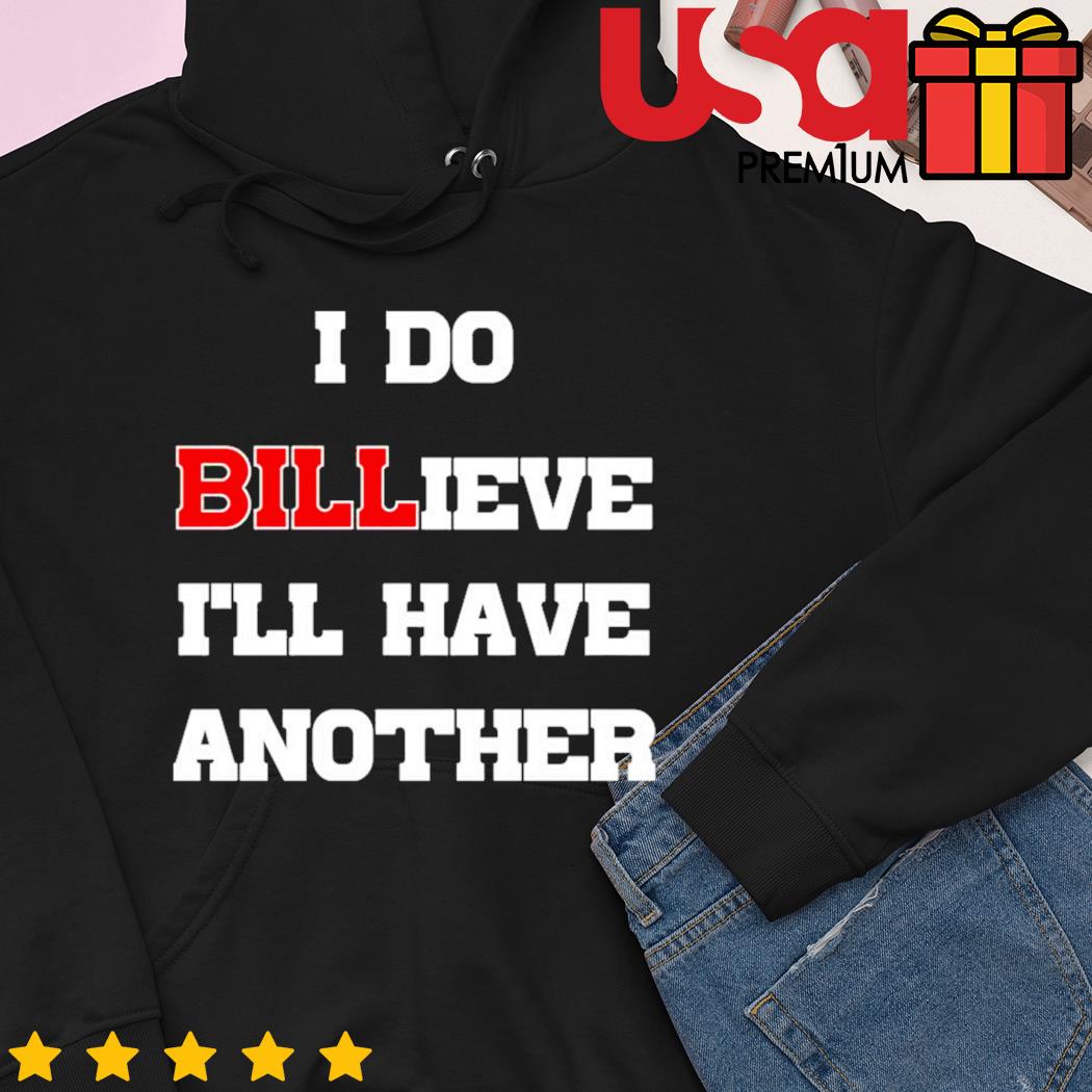 I do Billieve I'll have another t-shirt, hoodie, sweater and long sleeve