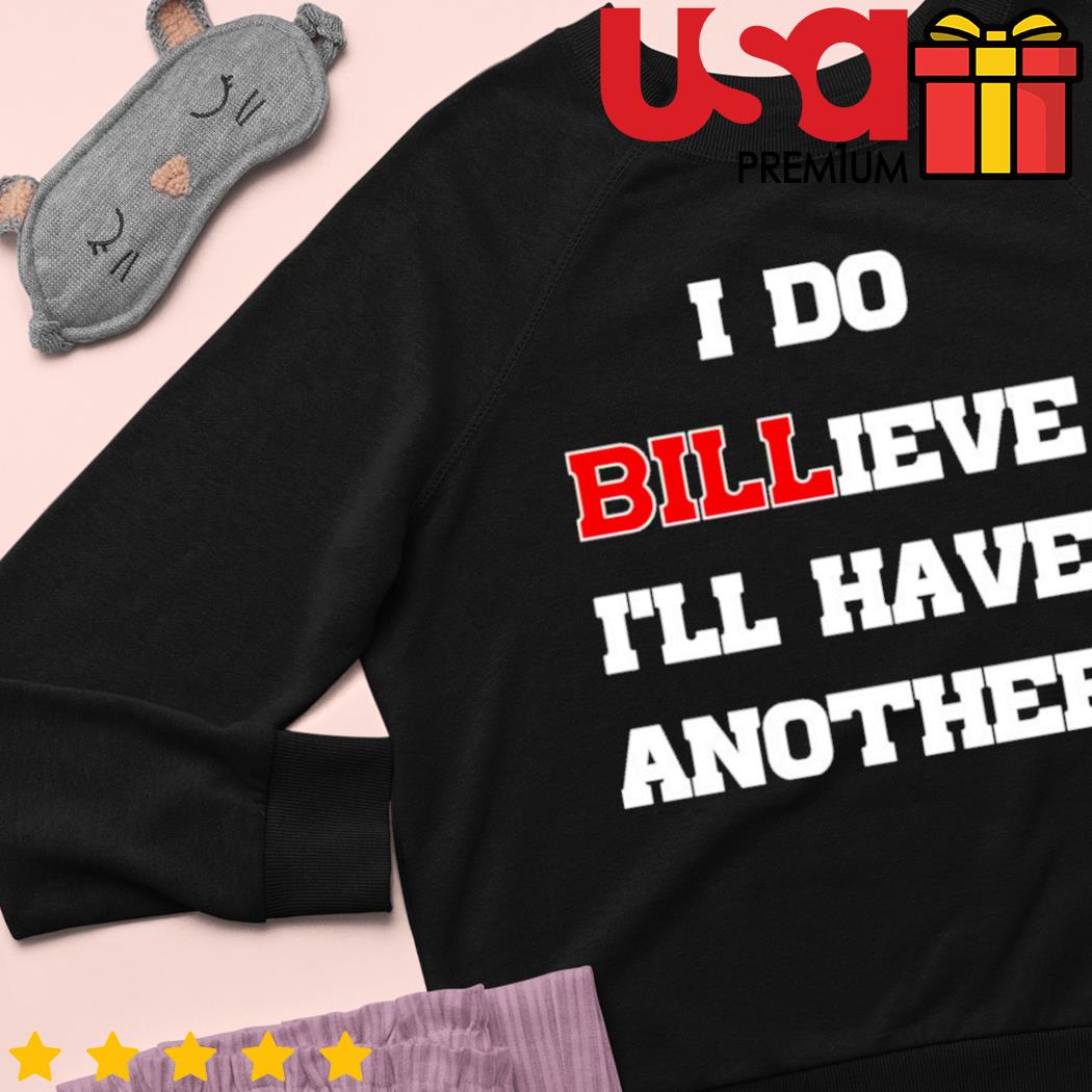 I do Billieve I'll have another t-shirt, hoodie, sweater and long