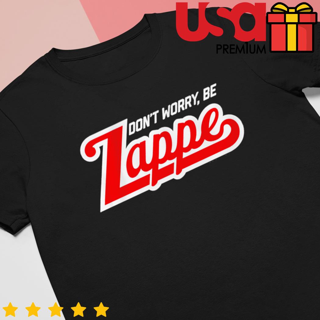 Best Bailey Zappe Don't worry be Zappe shirt, hoodie, sweater and long  sleeve