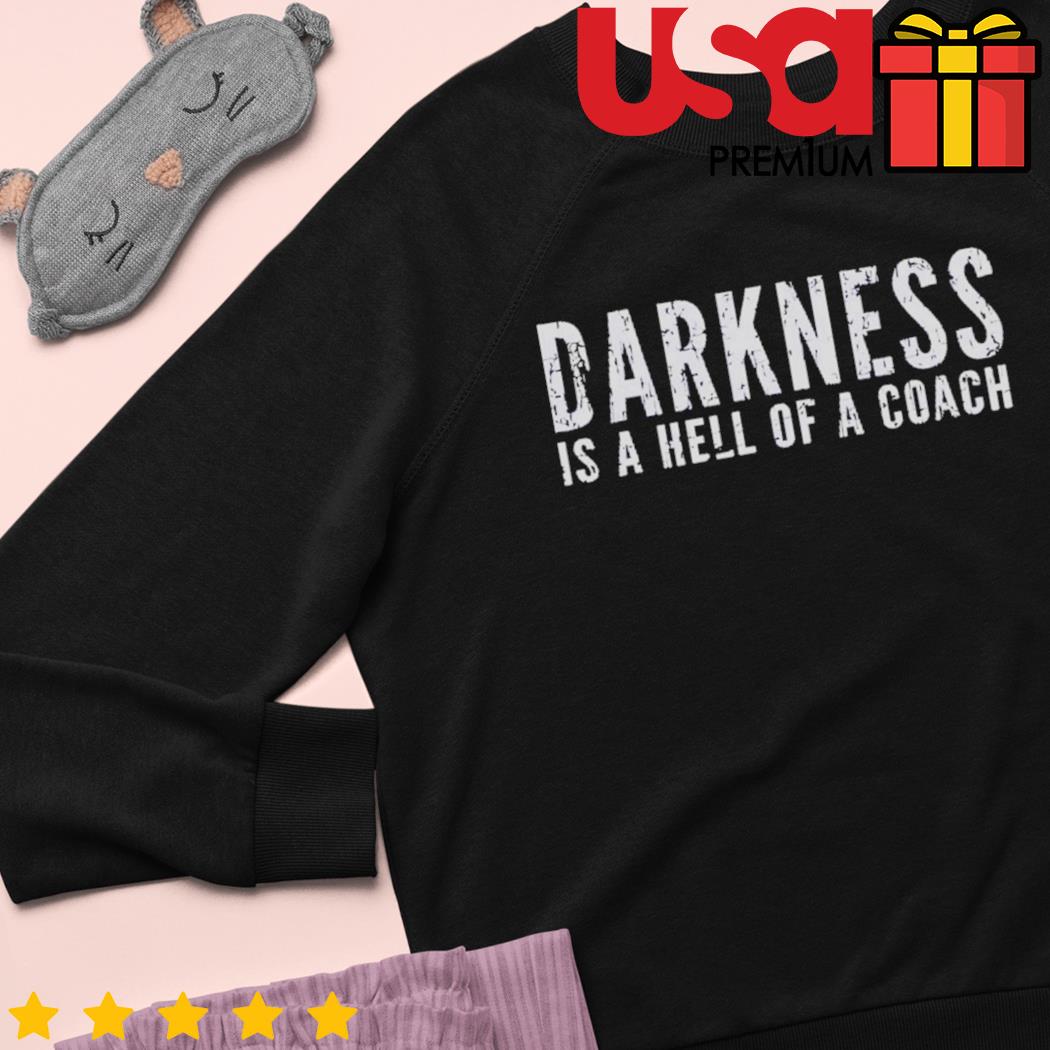 Darkness is a HELL of a Coach - Long Sleeve Hoodie