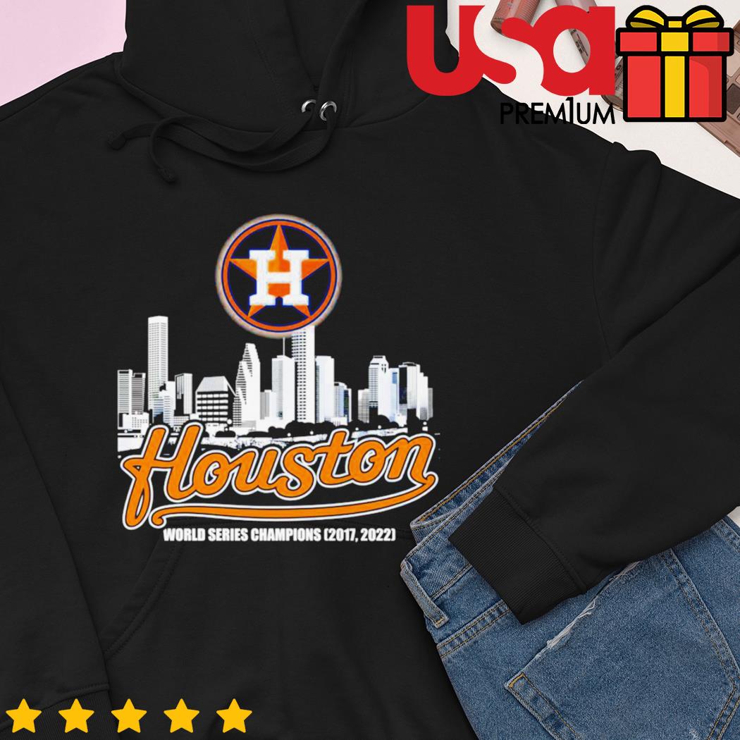Houston Astros World series champions skyline 2017 2022 shirt, hoodie,  sweater and long sleeve