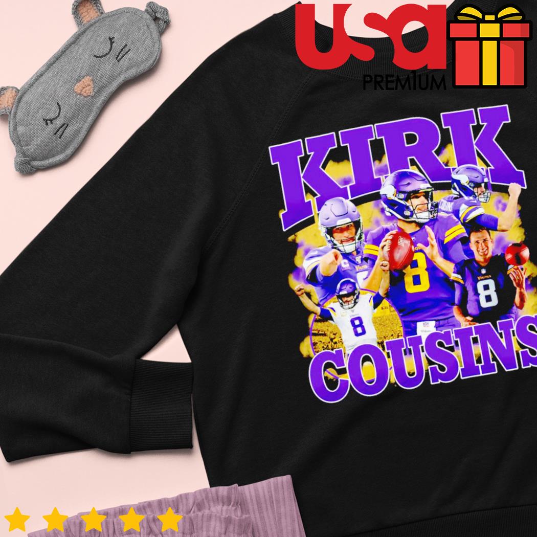 Kirk cousins you like that vikings shirt, hoodie, sweater, long