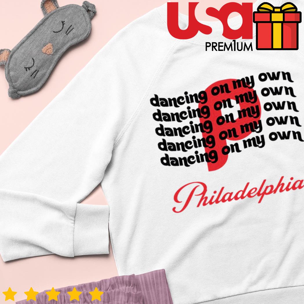 I Keep Dancing On My Own Sweatshirt Philly Sports Sweatshirt