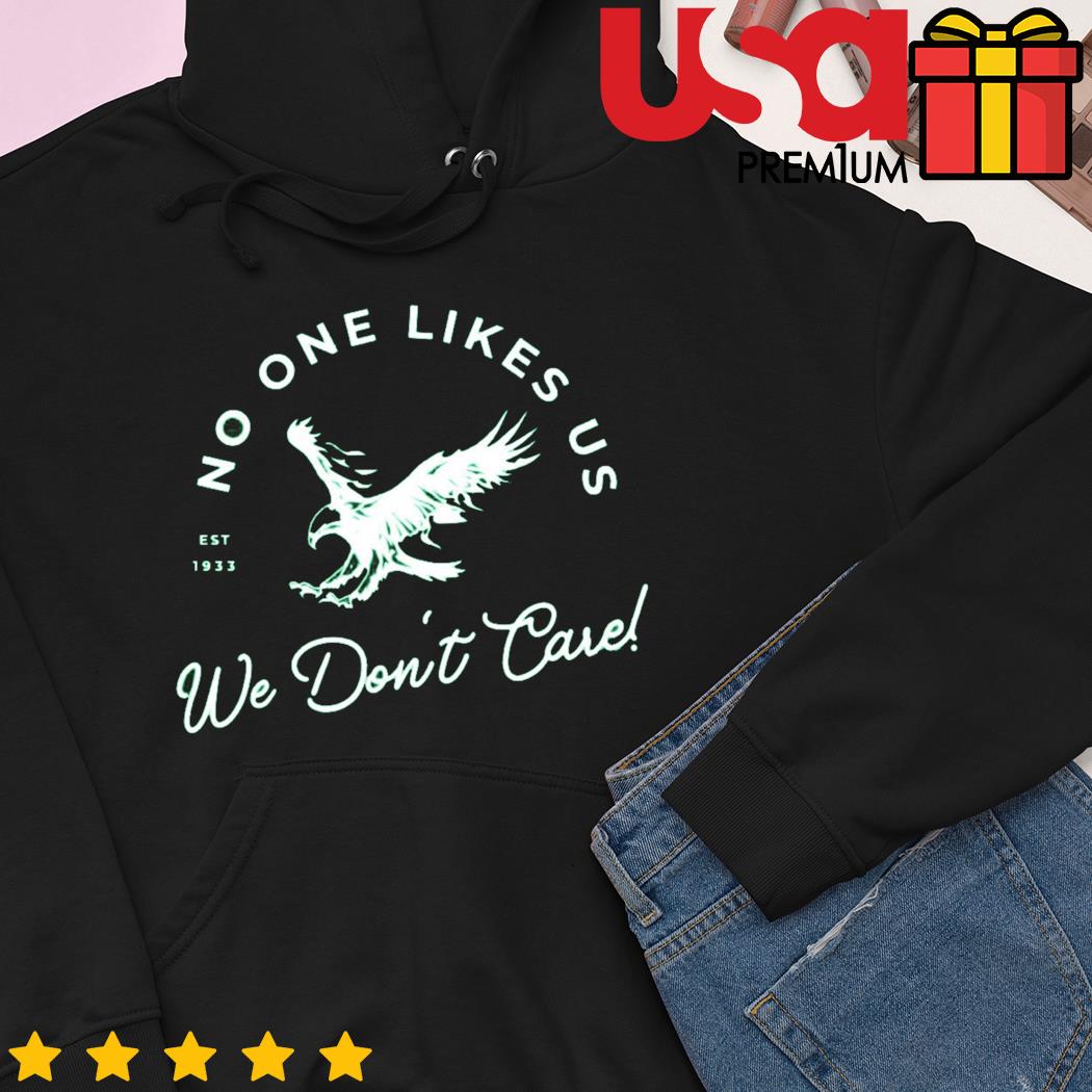 Philadelphia Eagles No One Likes Us We Don't Care shirt, hoodie, sweater,  longsleeve and V-neck T-shirt