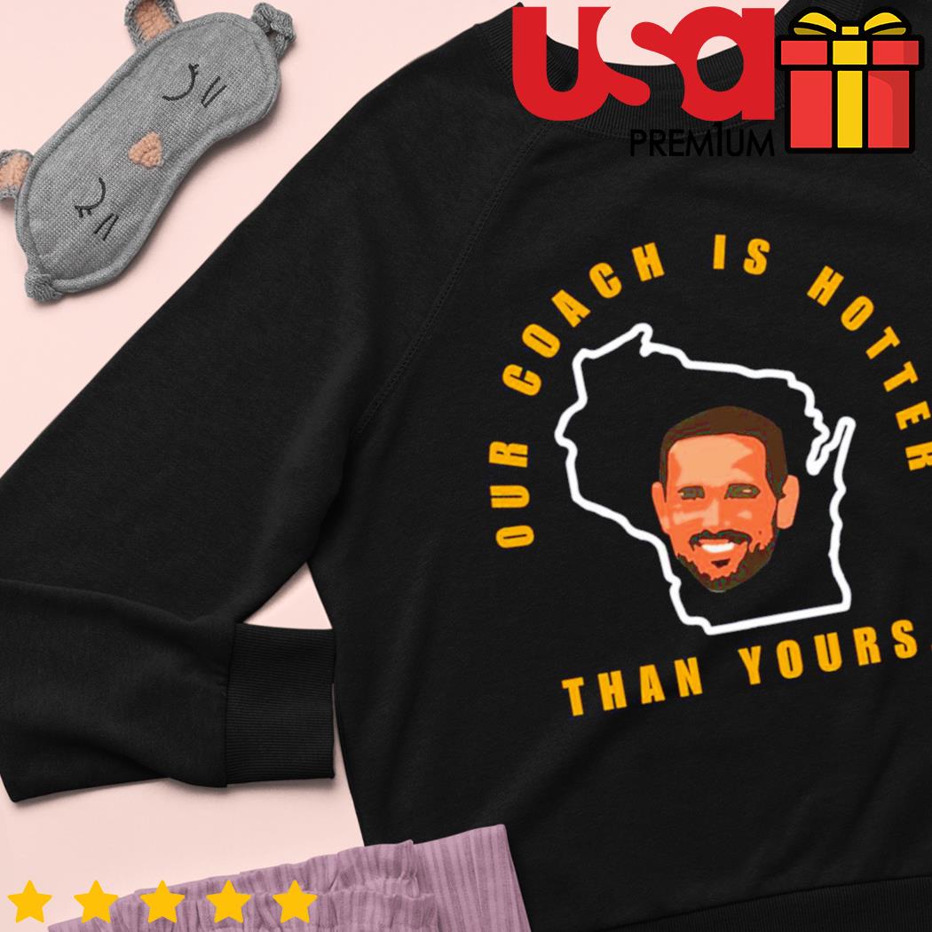 Aaron Rodgers Our Coach Is Hotter Than Yours T-Shirt