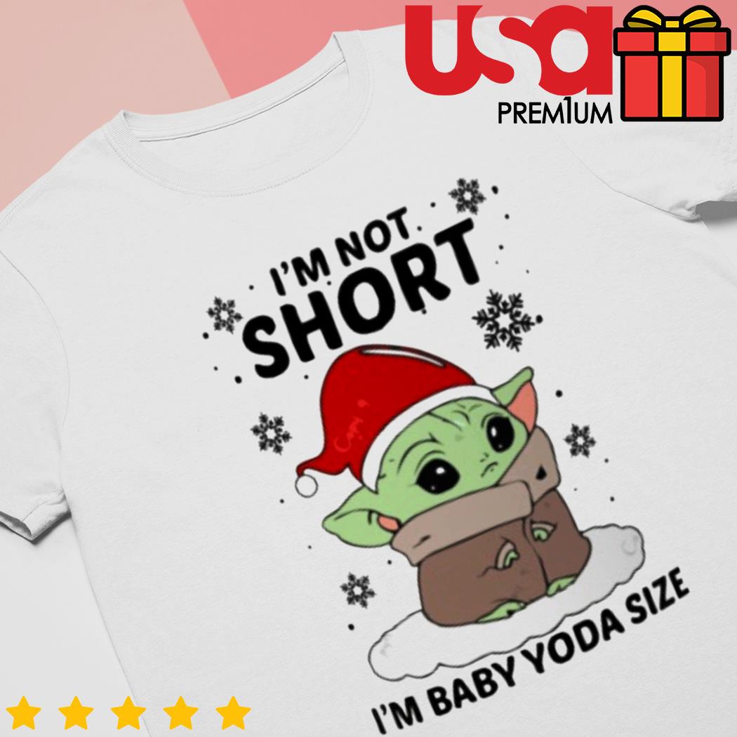 Baby Yoda Christmas T Shirt I'm Not Short