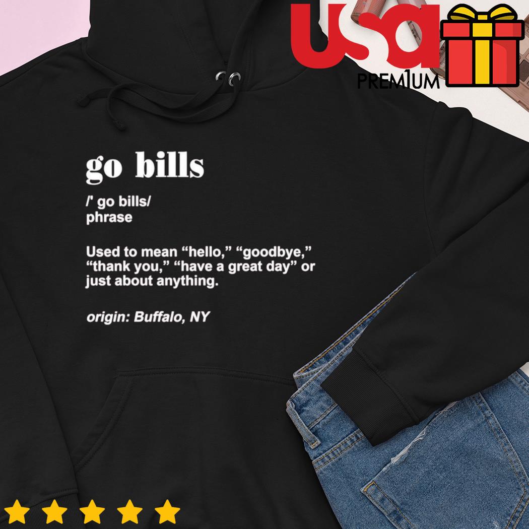 Go bills definition Buffalo Bills football shirt, hoodie, sweater