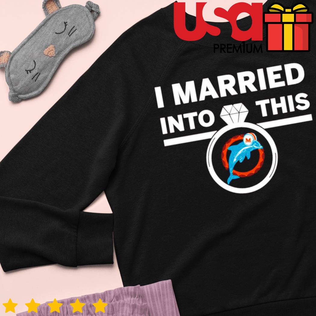 I Married Into This Miami Dolphins Shirt - NVDTeeshirt