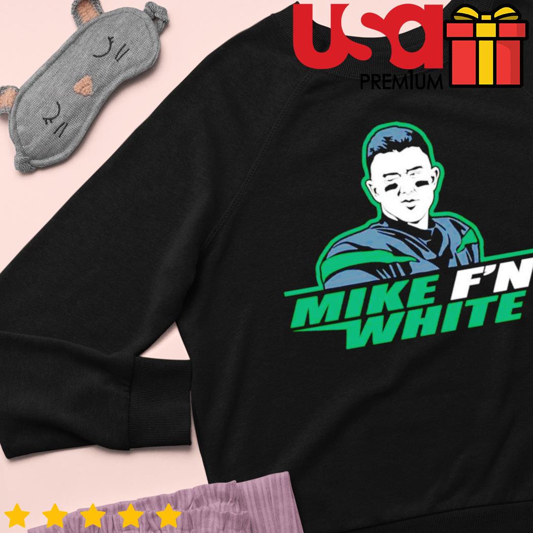 Mike F'n White T-Shirt, hoodie, sweater, long sleeve and tank top