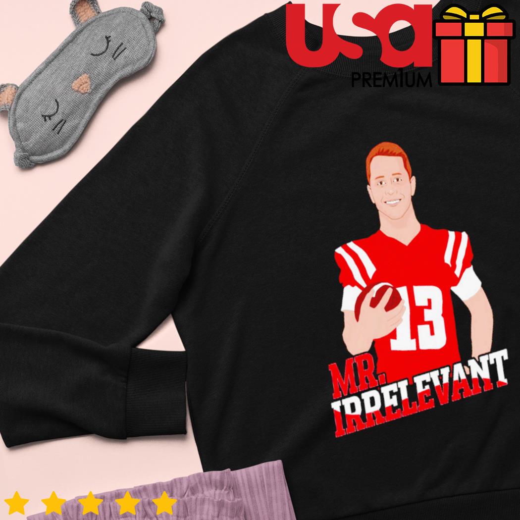 Mr Irrelevant Brock Purdy shirt, hoodie, sweater and long sleeve