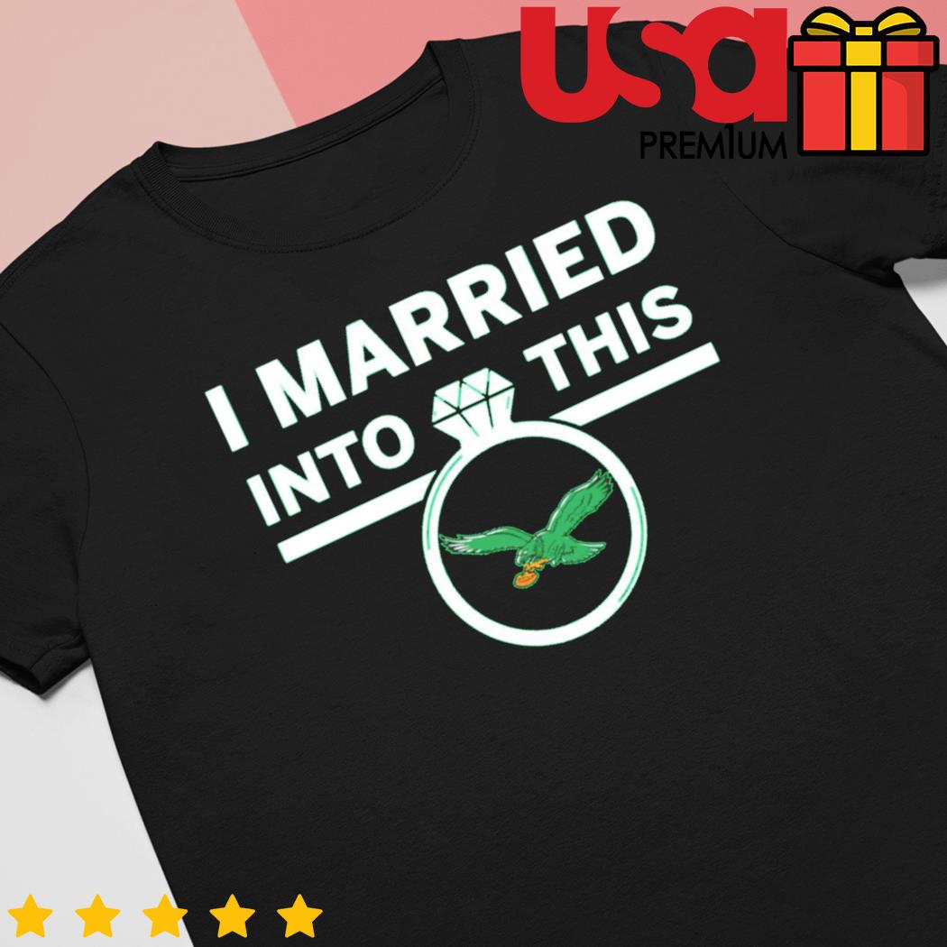 NEW I Married In To This Philadelphia Eagles Unisex T-Shirt