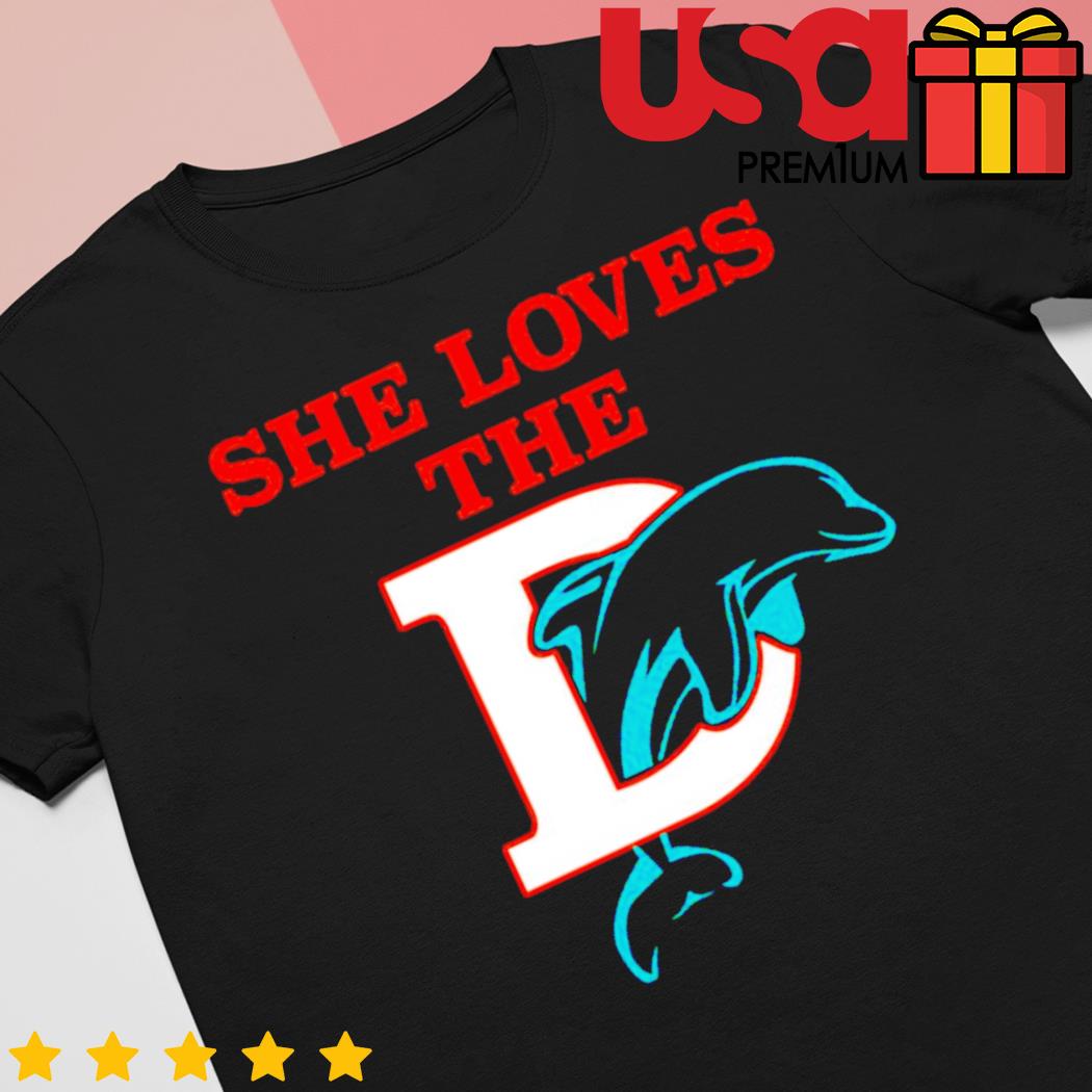 She loves The Miami Dolphins shirt, hoodie, sweater and long sleeve