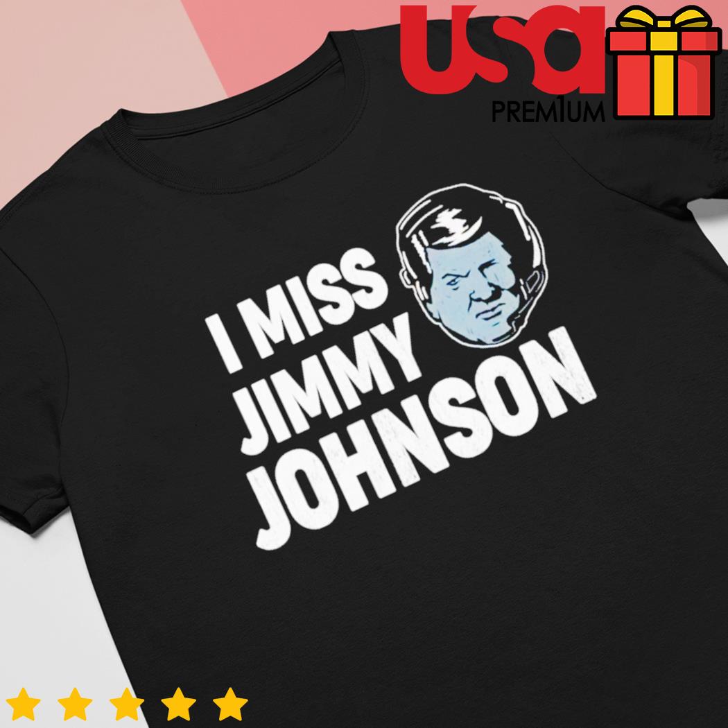 I Miss Jimmy Johnson shirt