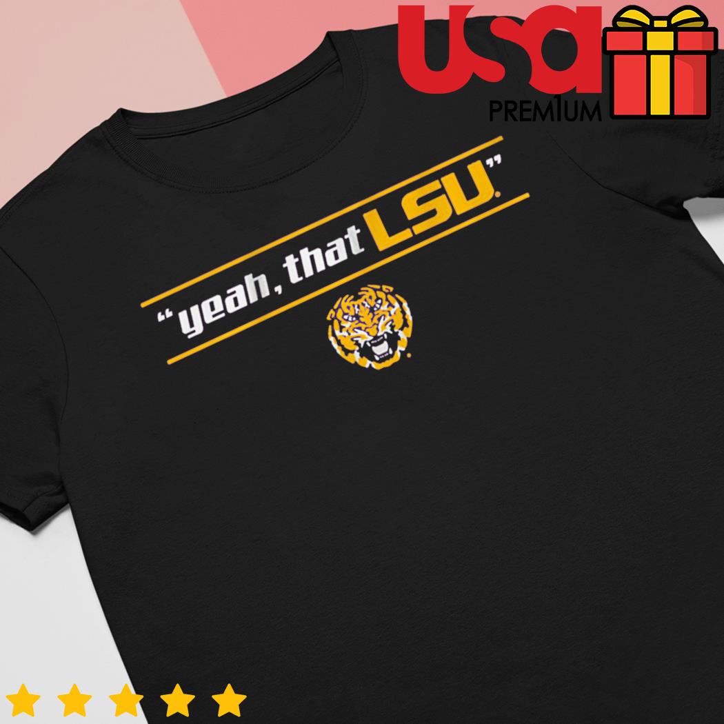 Yeah that LSU LSU Tigers football shirt