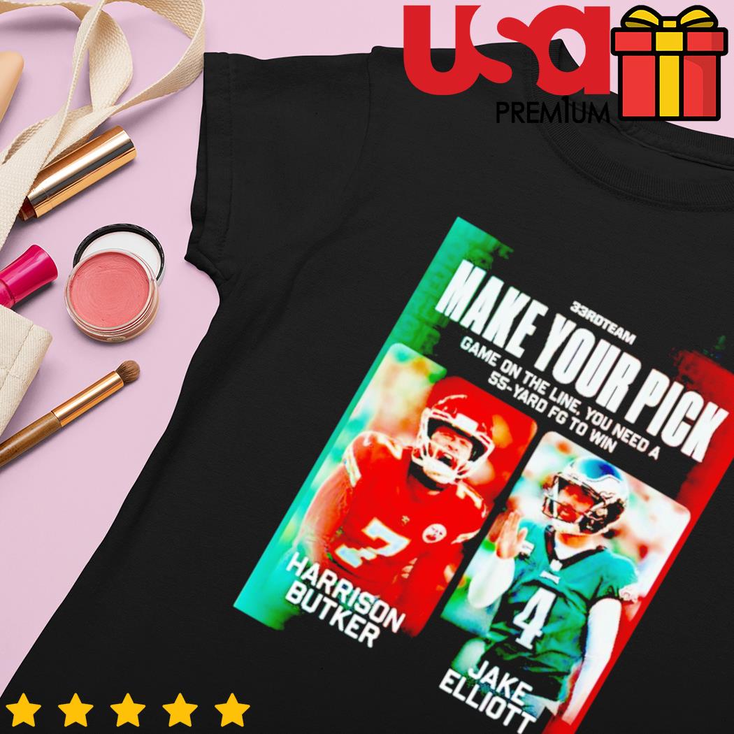 33rd team make your pick game on the line you need a 55 yard fg to win  harrison butker jake elliott shirt, hoodie, sweater, long sleeve and tank  top