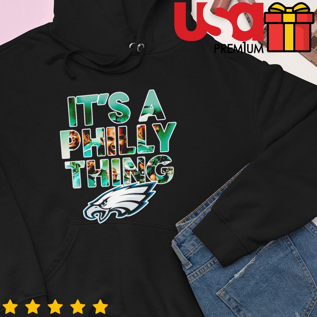 Philadelphia Eagles it's a Philly thing 2023 shirt, hoodie