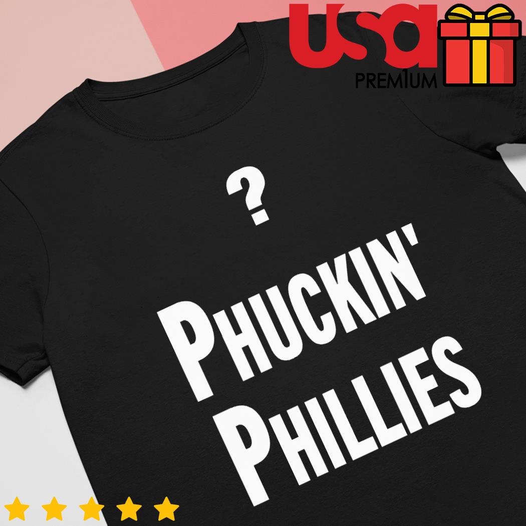 Philadelphia Phillies Phuckin Phillies shirt, hoodie, sweater