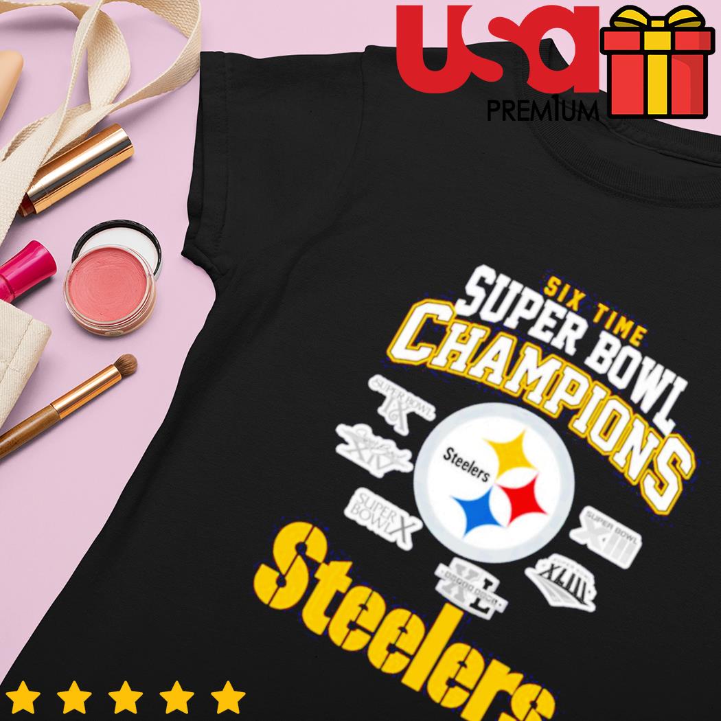 Pittsburgh Steelers 6 Time Super Bowl Champions Shirt, hoodie, sweater,  long sleeve and tank top