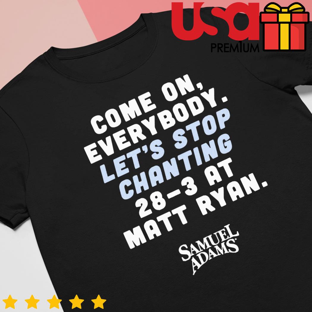 Come on everybody let's stop chanting 283 at matt ryan shirt, hoodie,  sweater, long sleeve and tank top