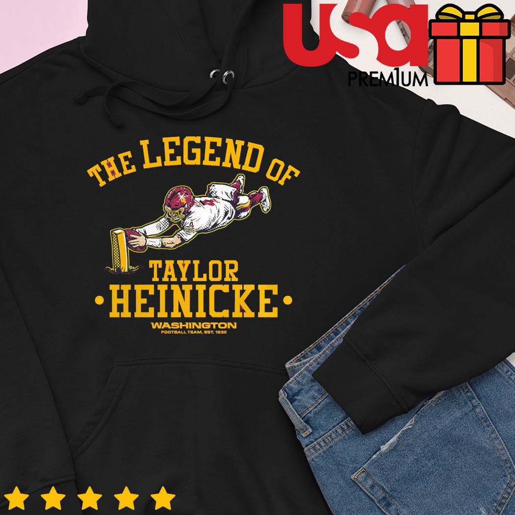 Taylor heinicke Washington football team the legend of taylor heinicke shirt,  hoodie, sweater, long sleeve and tank top