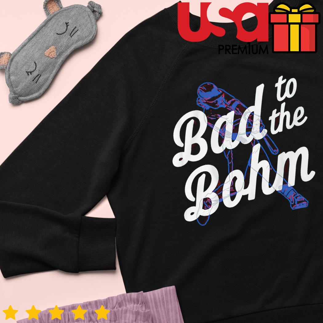 Official alec Bohm Bad To The Bohm Shirt, hoodie, sweater, long sleeve and  tank top