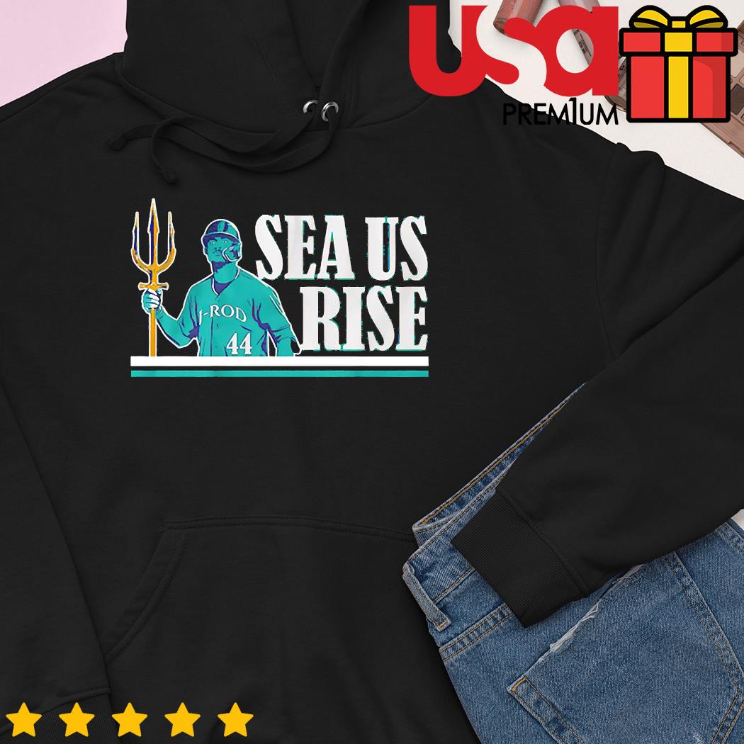 Seattle Mariners Sea us rise 2023 shirt, hoodie, sweater, long